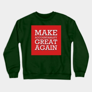 Make Accountability Great Again Crewneck Sweatshirt